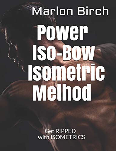 Power Iso-Bow Isometric Method (Isometric Power-Pulse Series, Band 1) von Birch Tree Publishing